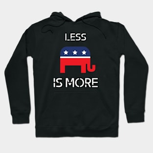 Less is more political t-shirt. Republican Hoodie